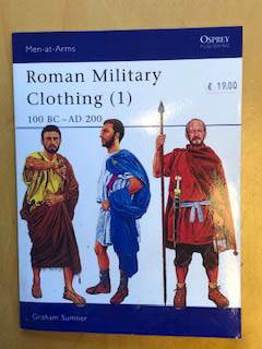 Roman Military Clothing ( 1 ) 100 BC - AD 200 Men-at-Arms (UITVERKOOP)